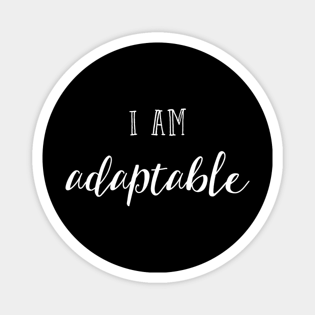 I am adaptable Magnet by inspireart